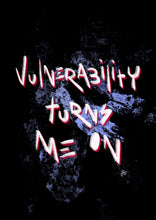 将图片加载到图库查看器,Vulnerability Turns Me On | Digital art